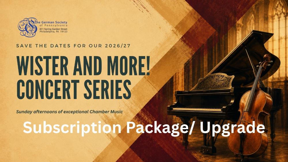 Wister and More! Concert Subscription Package + Upgrades - Sunday, October 25 at 3:00 PM at German Society of Pennsylvania in West Poplar, Philadelphia