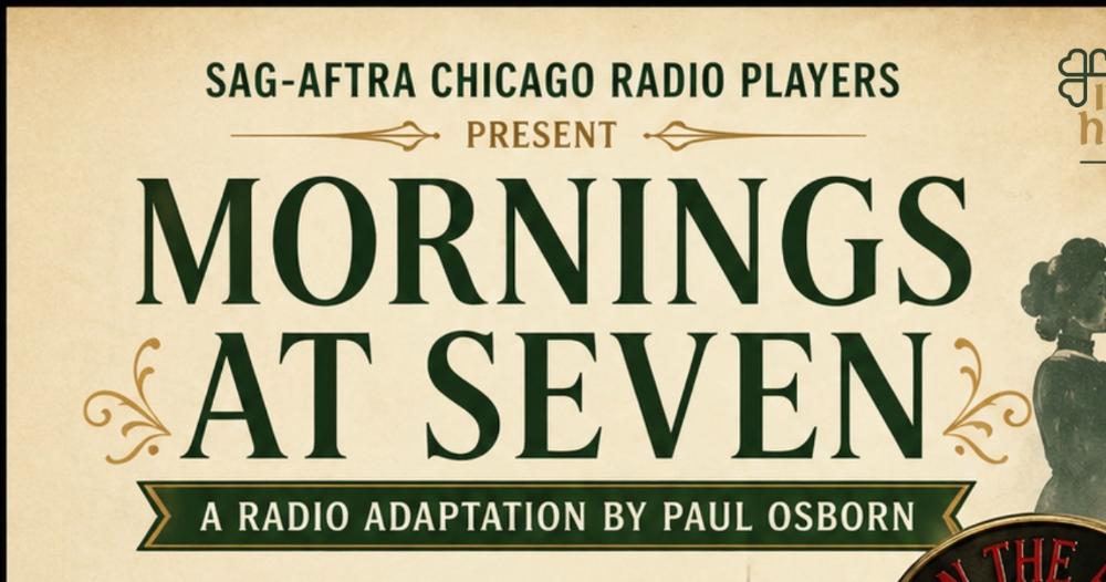 🎭 SAG-AFTRA Chicago Radio Players Present: MORNINGS AT SEVEN